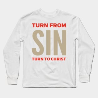 Turn From SIN Turn To Christ Long Sleeve T-Shirt